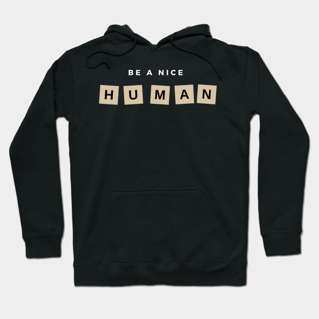 Be a nice human Hoodie by qrotero